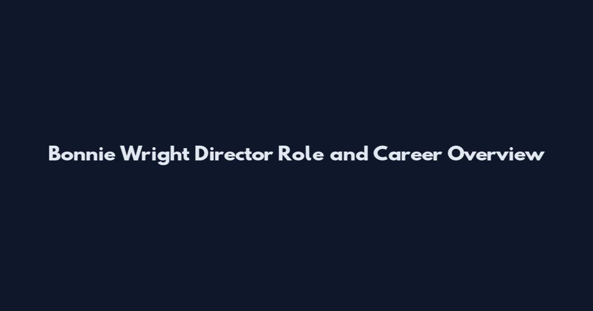 Bonnie Wright Director Role and Career Overview