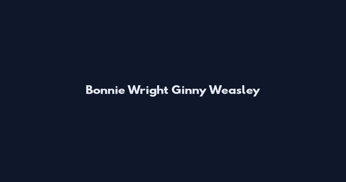 Bonnie Wright Ginny Weasley