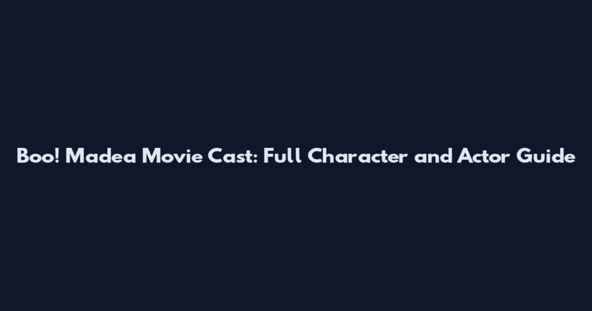 Boo! Madea Movie Cast: Full Character and Actor Guide