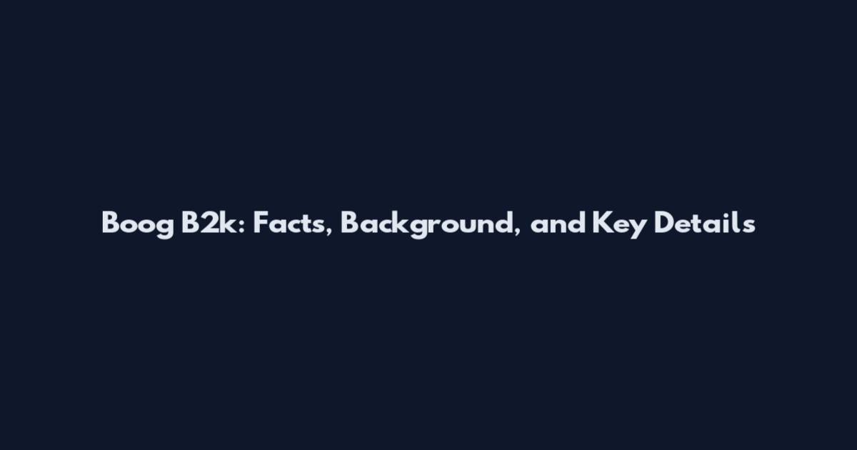 Boog B2k: Facts, Background, and Key Details