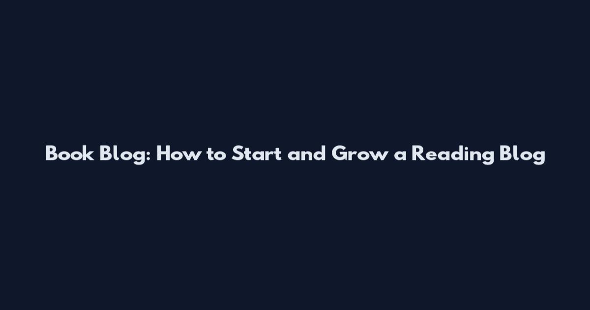 Book Blog: How to Start and Grow a Reading Blog