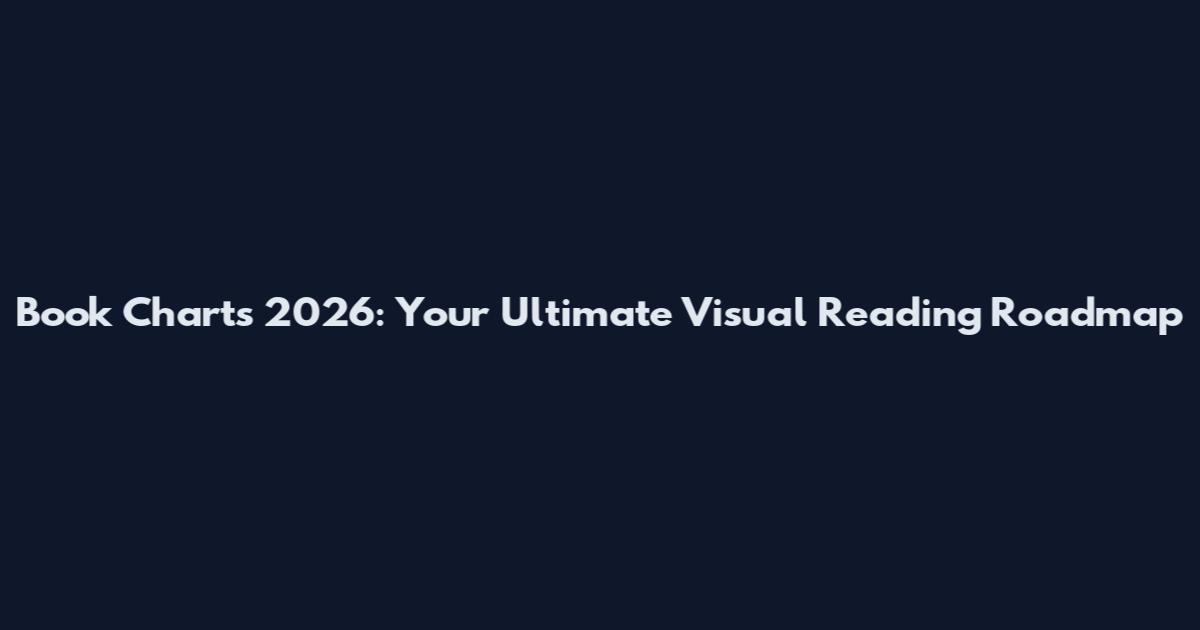 Book Charts 2026: Your Ultimate Visual Reading Roadmap