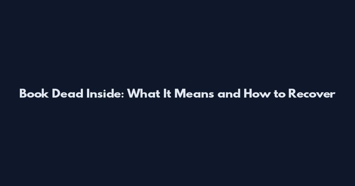 Book Dead Inside: What It Means and How to Recover