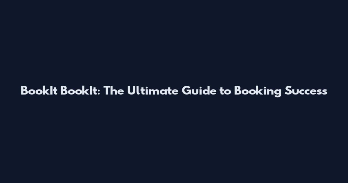 BookIt BookIt: The Ultimate Guide to Booking Success