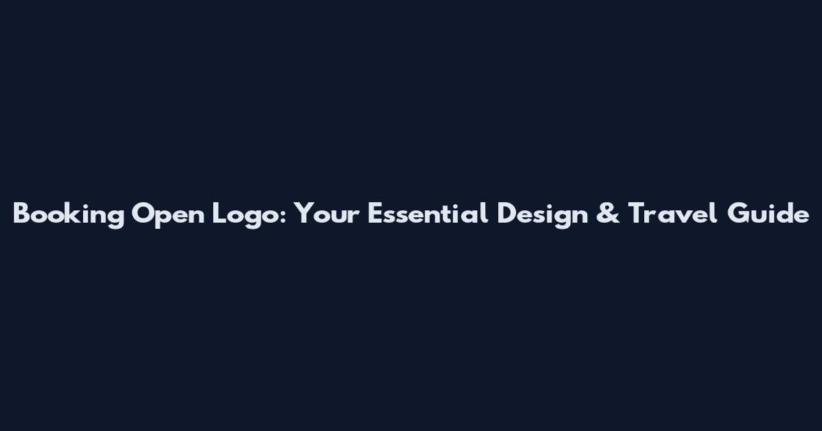 Booking Open Logo: Your Essential Design & Travel Guide