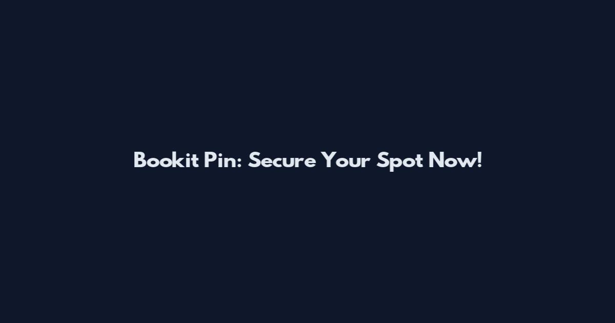 Bookit Pin: Secure Your Spot Now!
