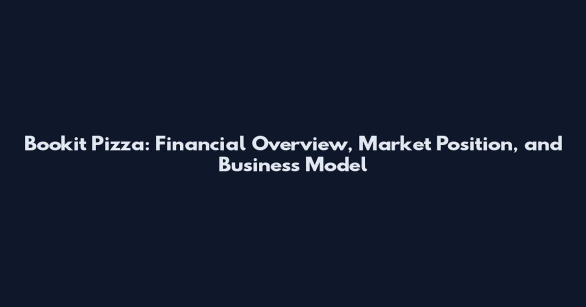 Bookit Pizza: Financial Overview, Market Position, and Business Model