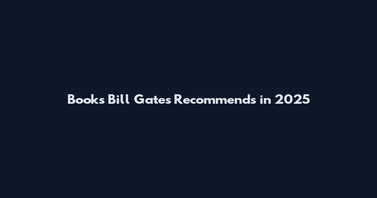 Books Bill Gates Recommends in 2025