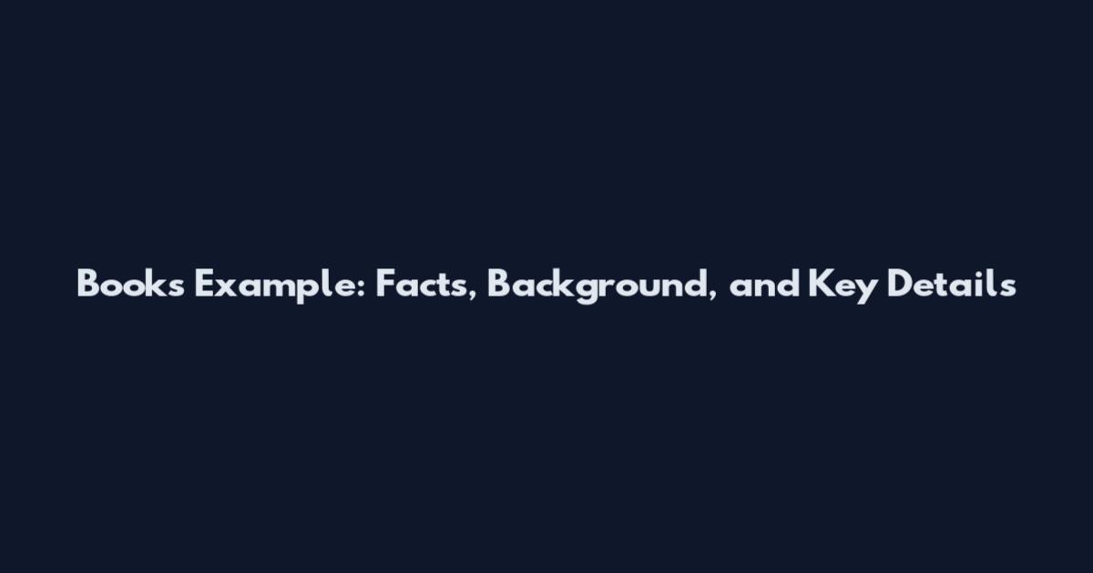 Books Example: Facts, Background, and Key Details