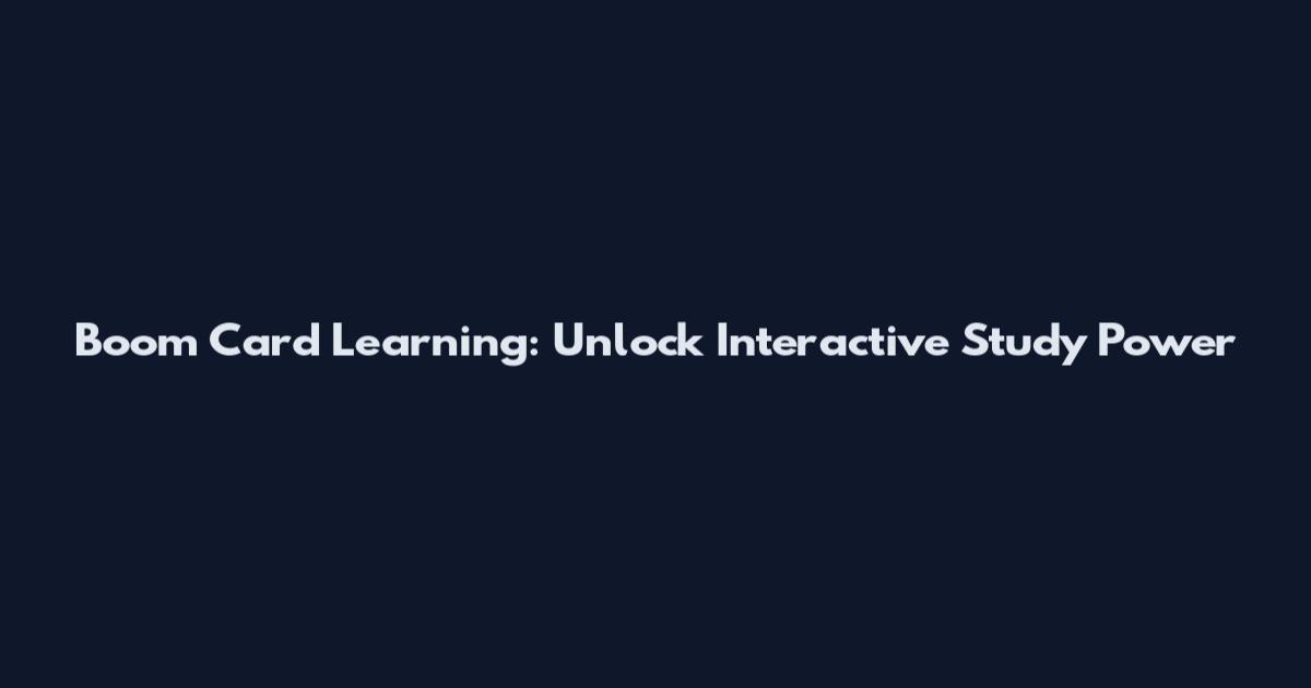 Boom Card Learning: Unlock Interactive Study Power