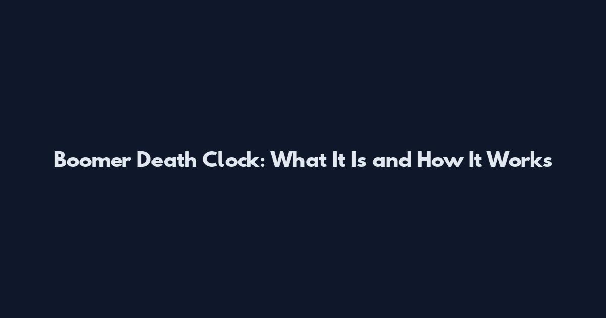 Boomer Death Clock: What It Is and How It Works