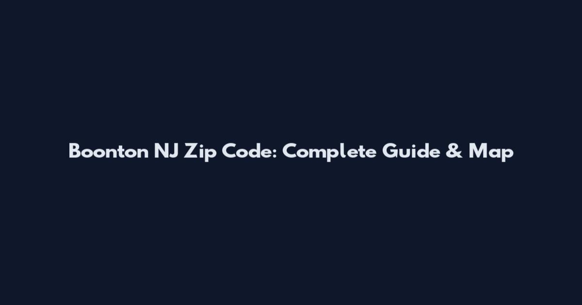 Boonton NJ Zip Code: Complete Guide & Map