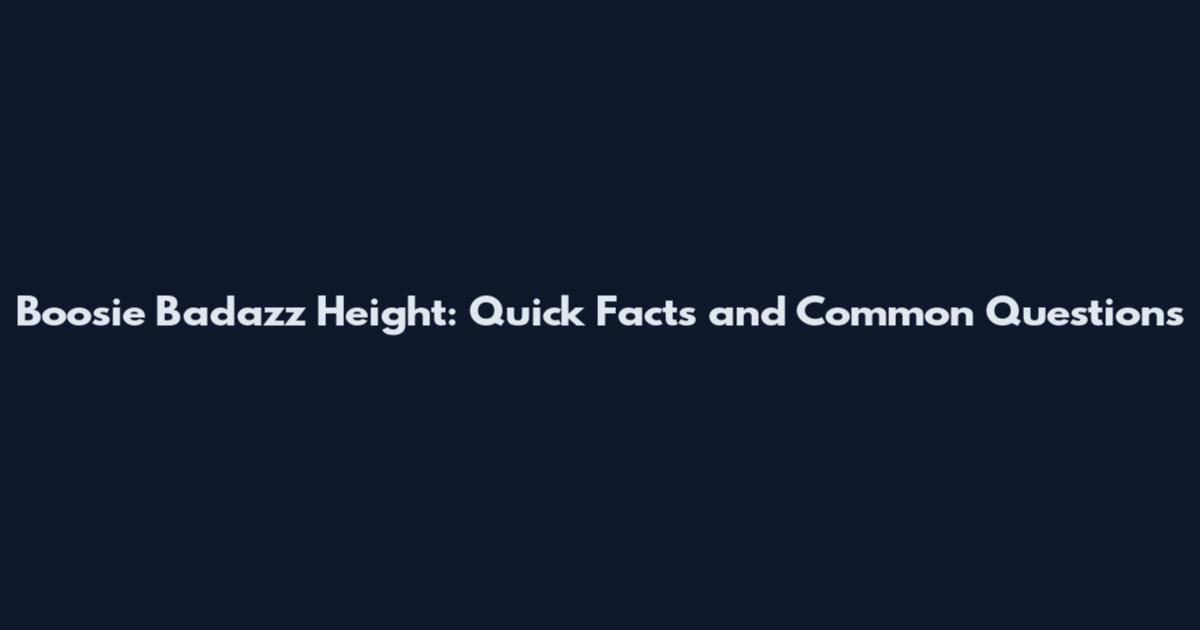 Boosie Badazz Height: Quick Facts and Common Questions