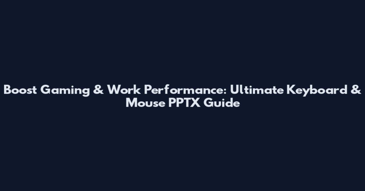 Boost Gaming & Work Performance: Ultimate Keyboard & Mouse PPTX Guide