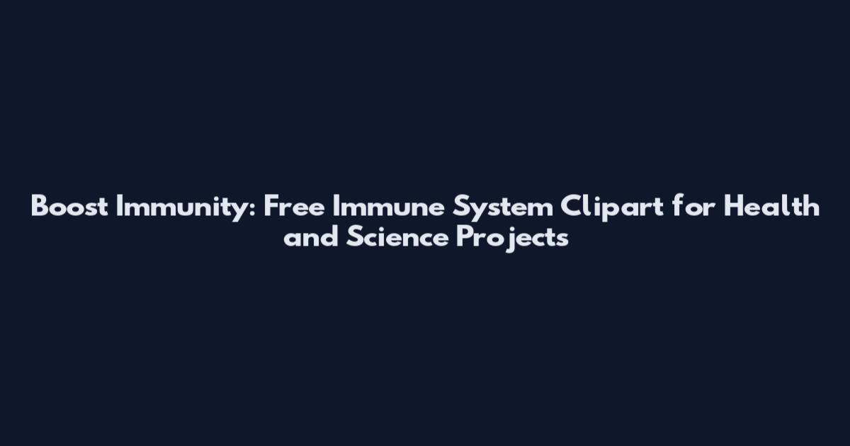 Boost Immunity: Free Immune System Clipart for Health and Science Projects