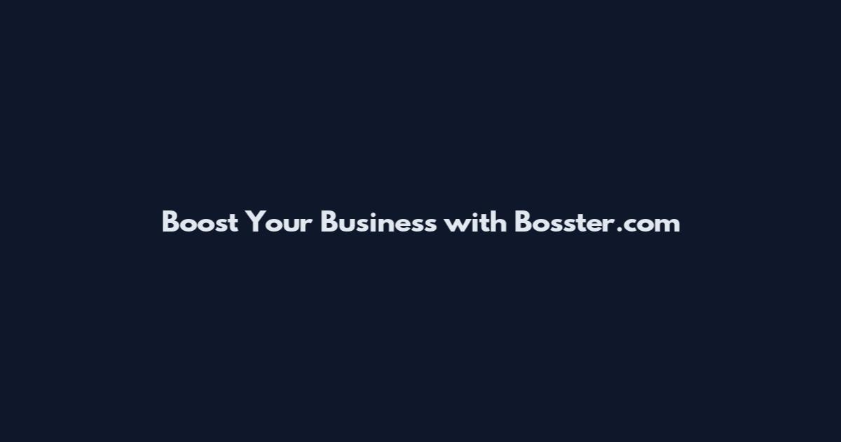 Boost Your Business with Bosster.com