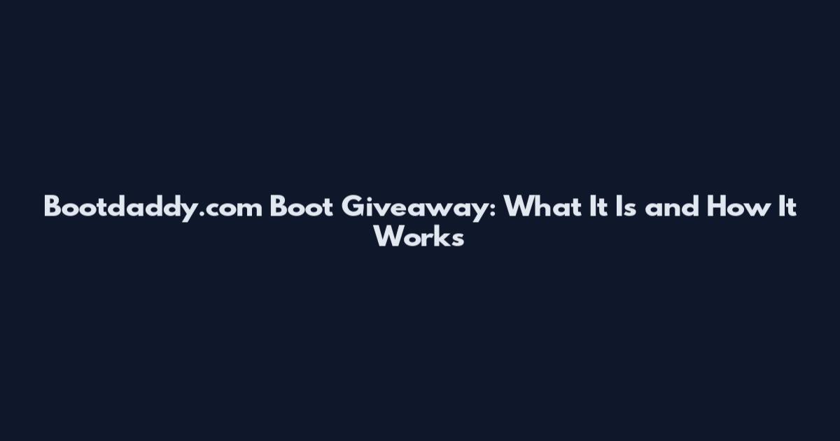 Bootdaddy.com Boot Giveaway: What It Is and How It Works
