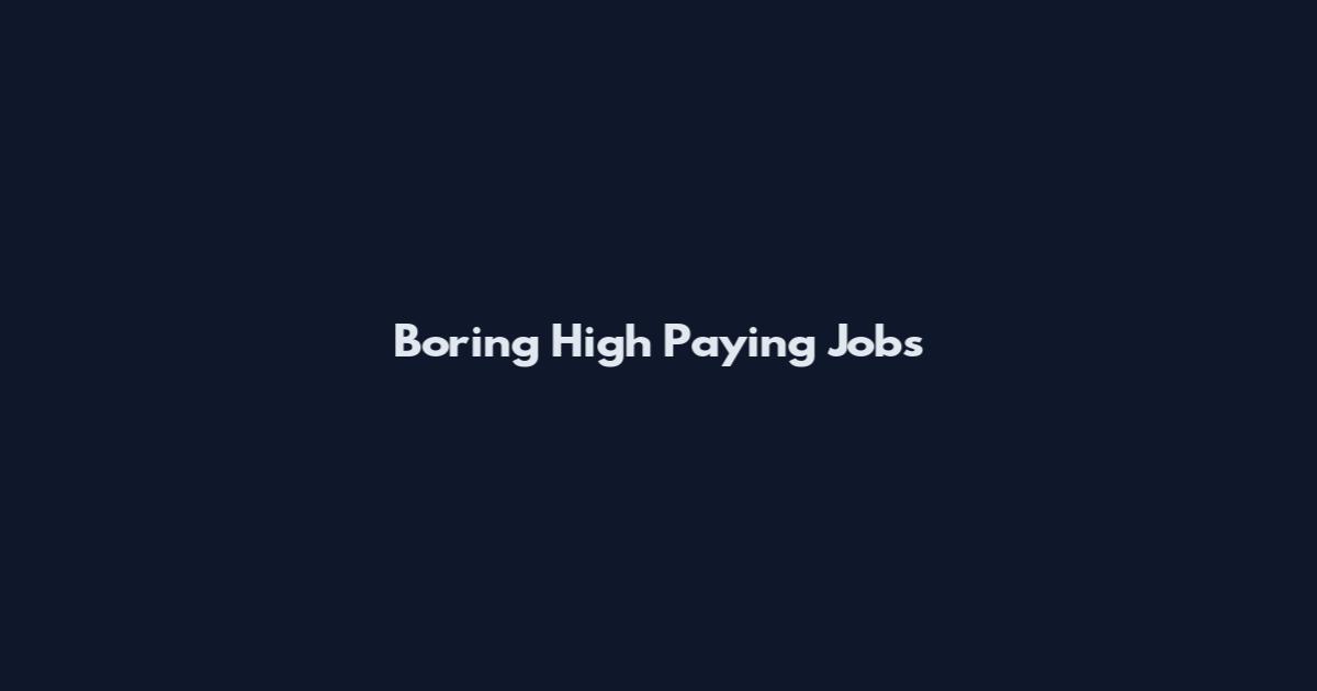 Boring High Paying Jobs