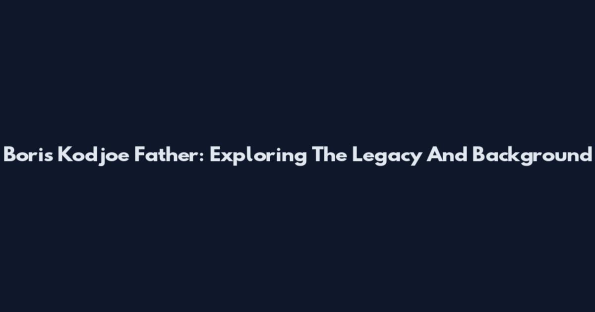 Boris Kodjoe Father: Exploring The Legacy And Background