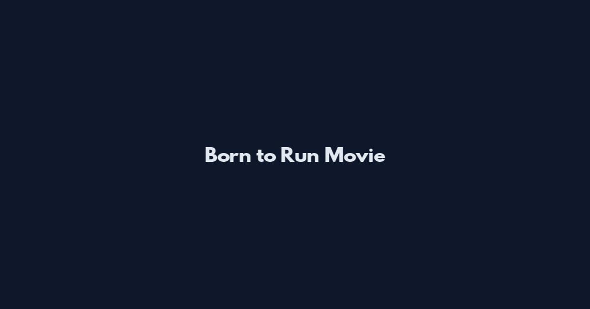 Born to Run Movie