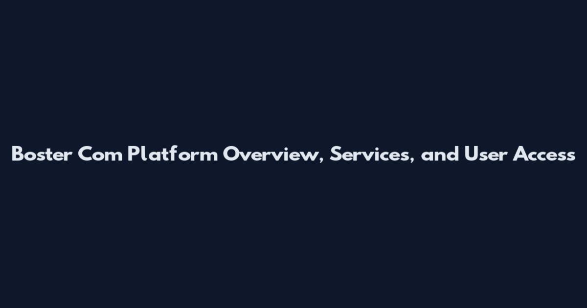 Boster Com Platform Overview, Services, and User Access