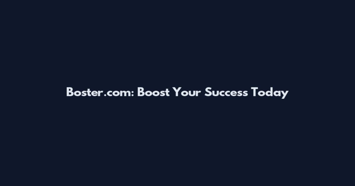 Boster.com: Boost Your Success Today