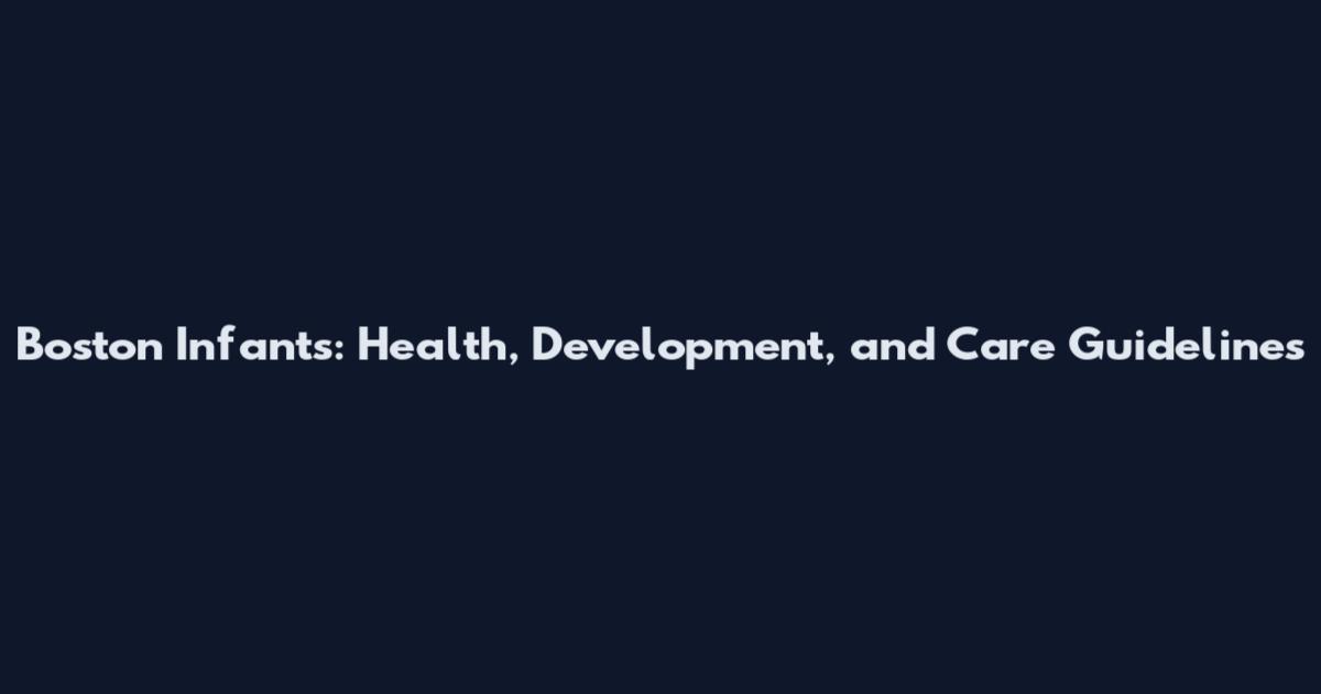 Boston Infants: Health, Development, and Care Guidelines