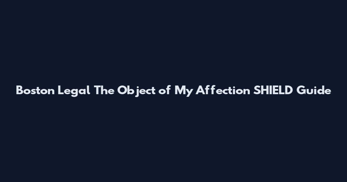 Boston Legal The Object of My Affection SHIELD Guide