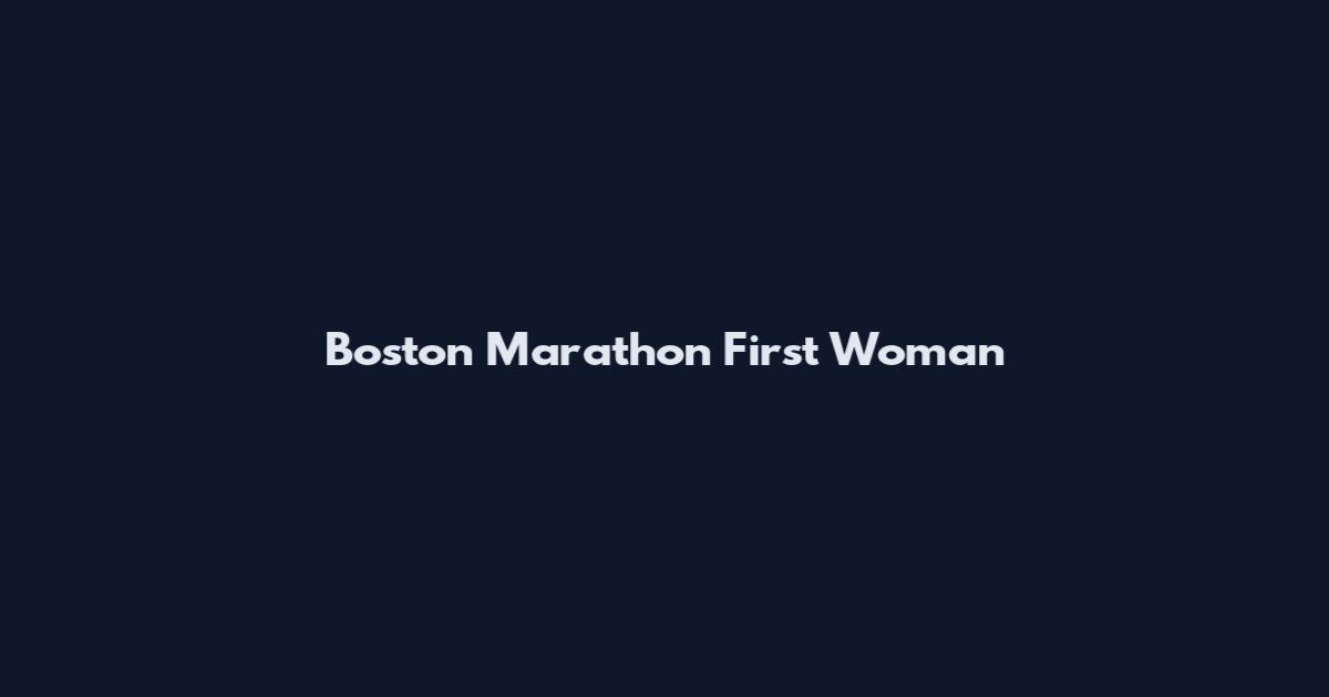 Boston Marathon First Woman