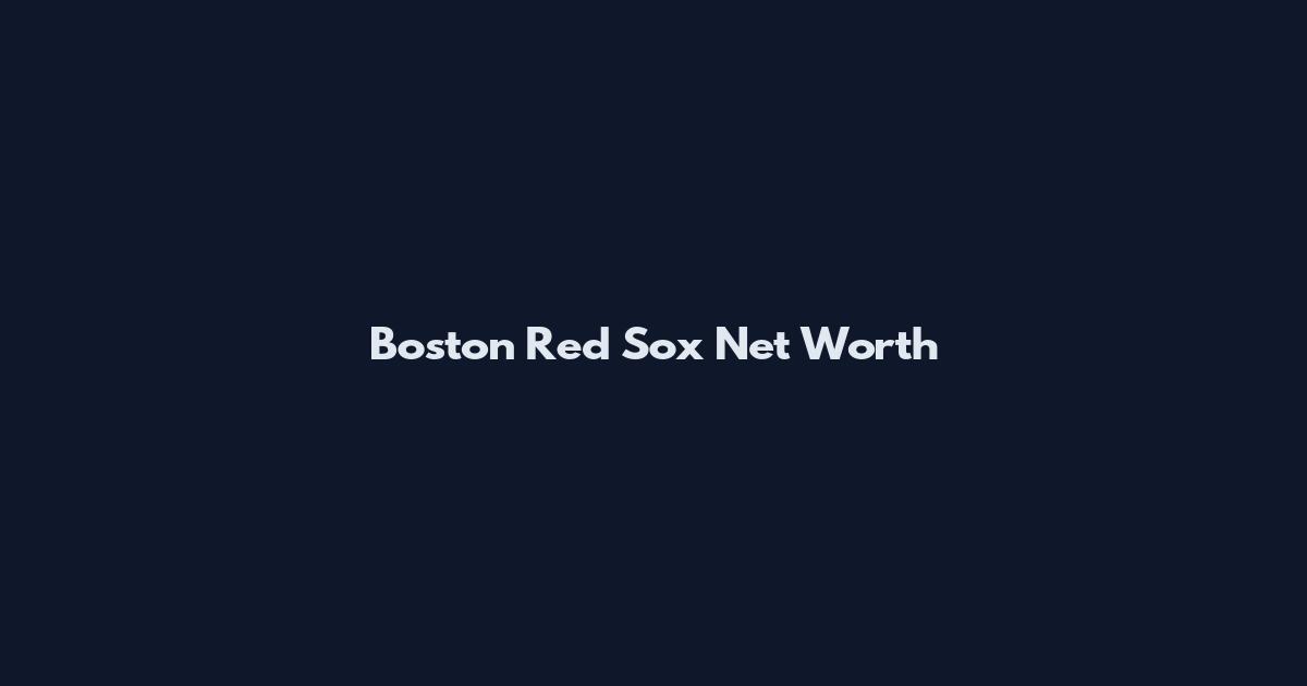 Boston Red Sox Net Worth