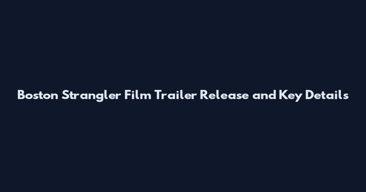 Boston Strangler Film Trailer Release and Key Details