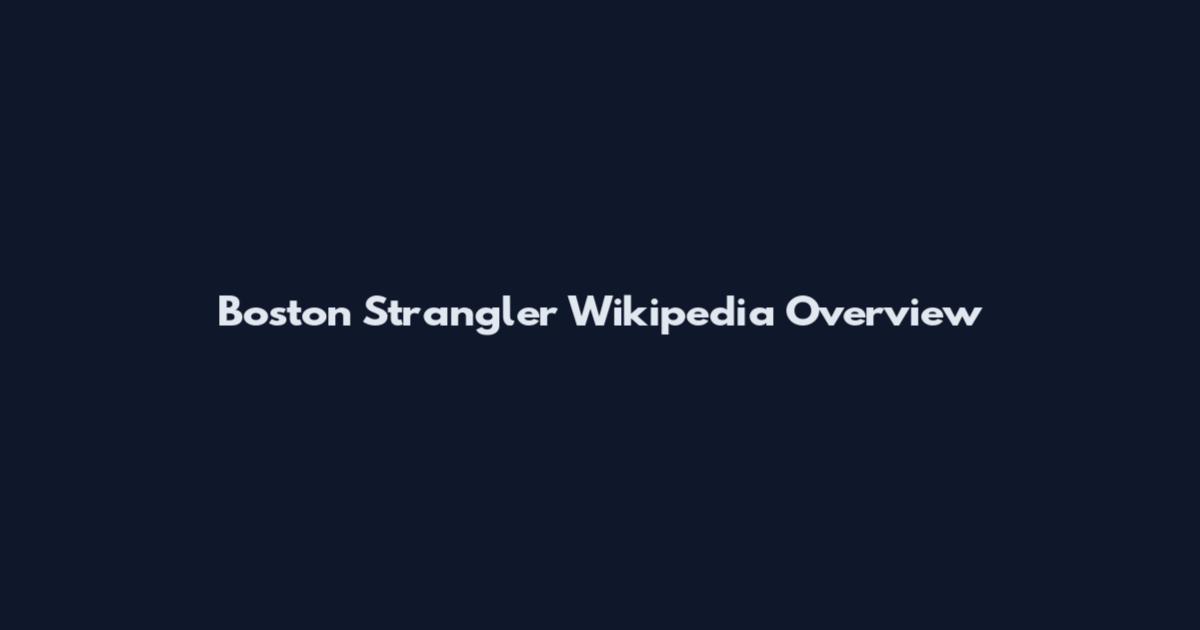 Boston Strangler Wikipedia Overview