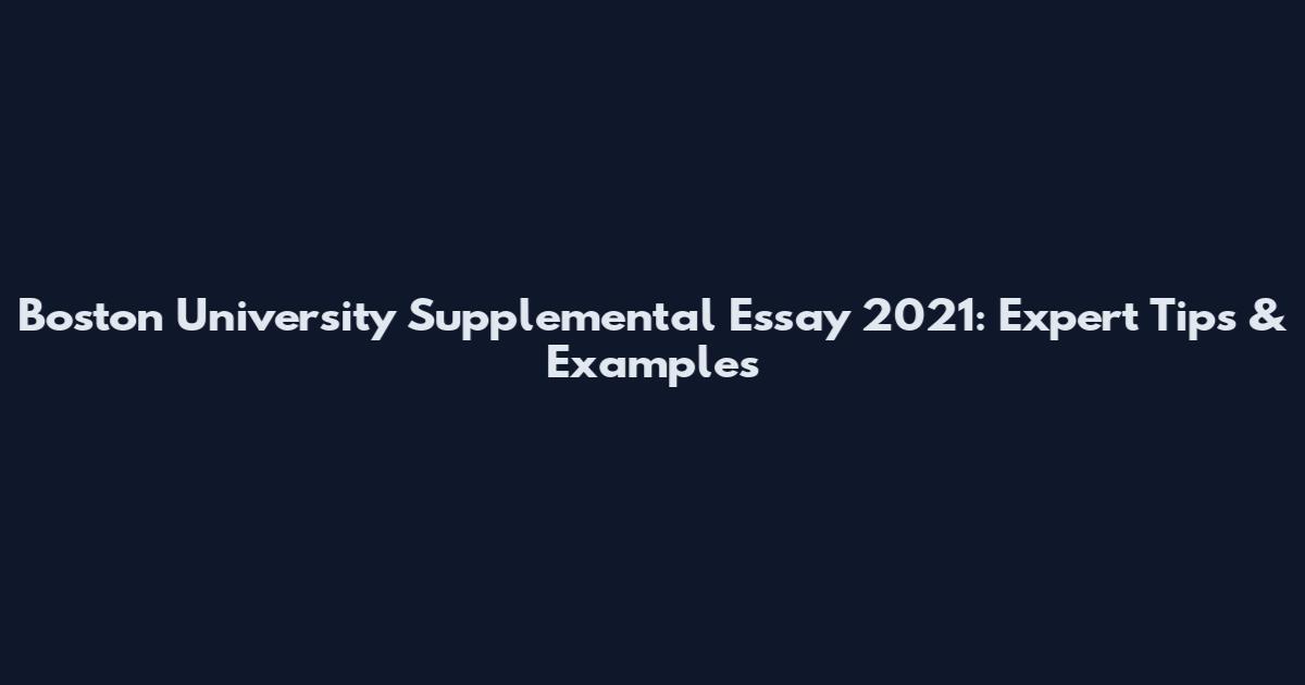 Boston University Supplemental Essay 2021: Expert Tips & Examples