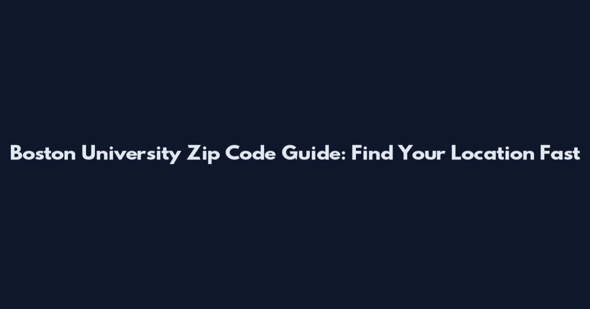 Boston University Zip Code Guide: Find Your Location Fast