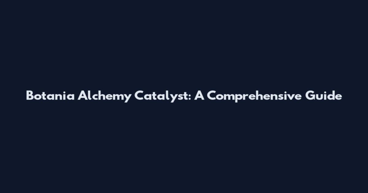 Botania Alchemy Catalyst: A Comprehensive Guide
