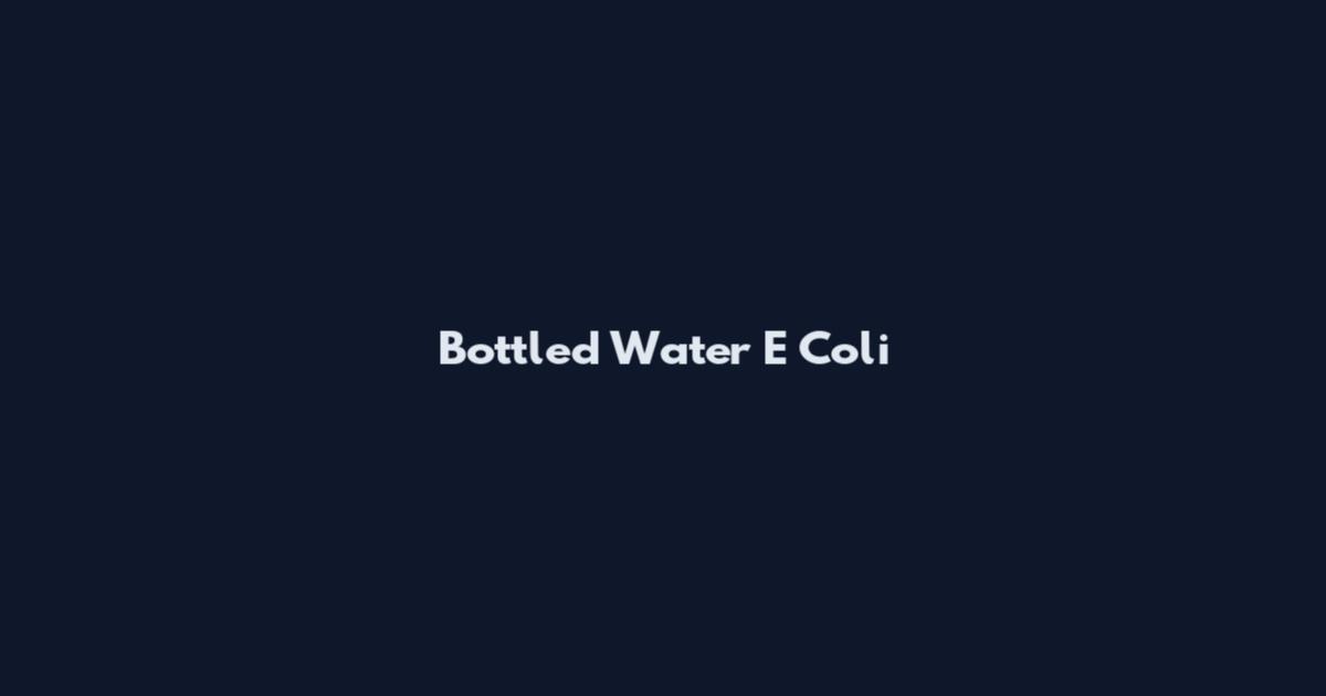 Bottled Water E Coli