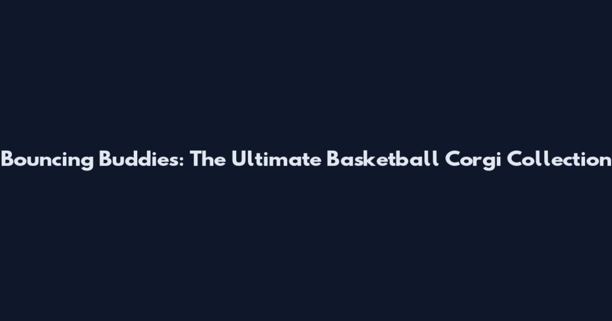 Bouncing Buddies: The Ultimate Basketball Corgi Collection