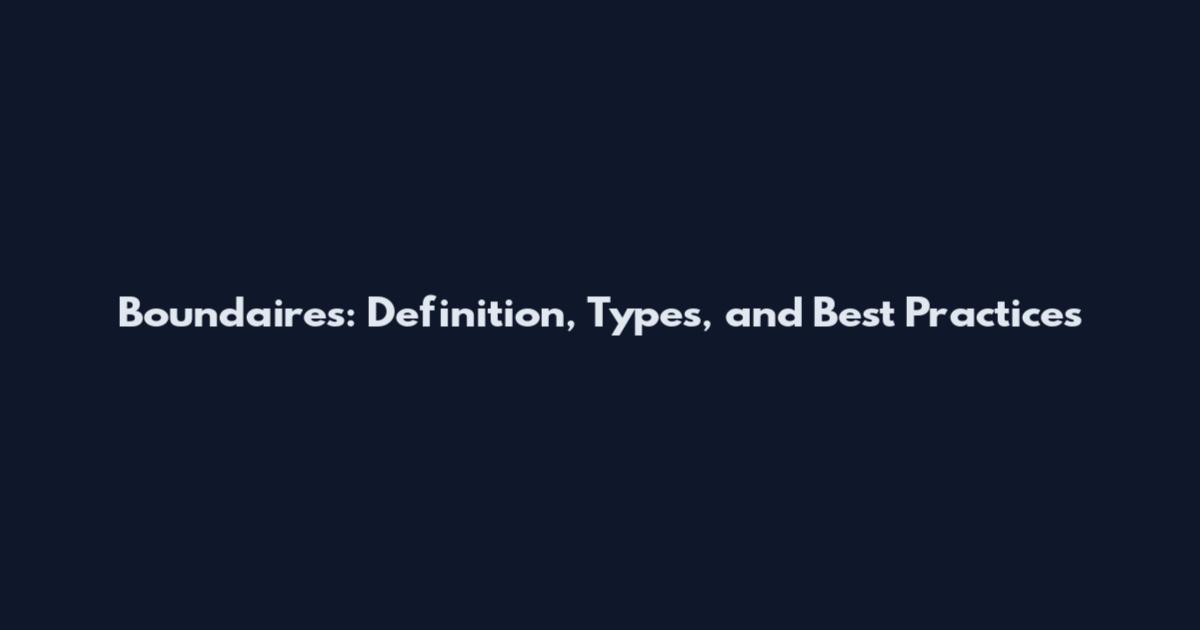 Boundaires: Definition, Types, and Best Practices