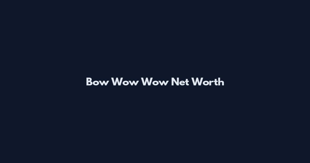 Bow Wow Wow Net Worth