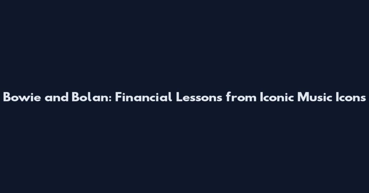 Bowie and Bolan: Financial Lessons from Iconic Music Icons