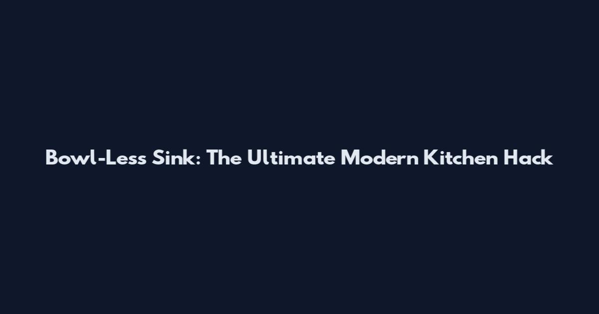 Bowl-Less Sink: The Ultimate Modern Kitchen Hack
