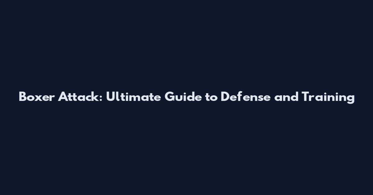 Boxer Attack: Ultimate Guide to Defense and Training