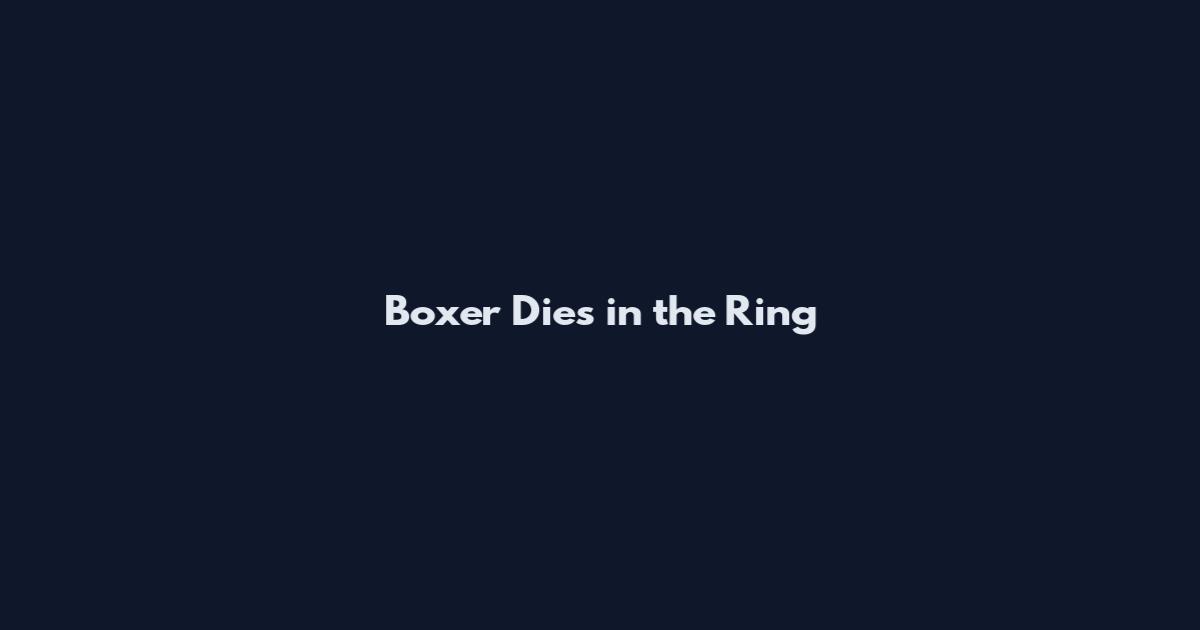 Boxer Dies in the Ring