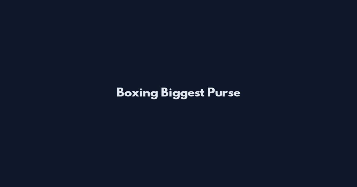 Boxing Biggest Purse