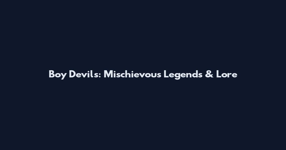 Boy Devils: Mischievous Legends & Lore
