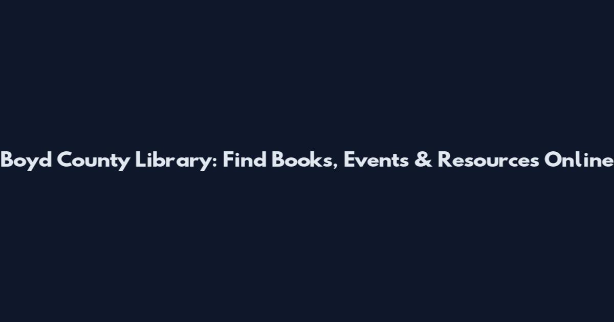 Boyd County Library: Find Books, Events & Resources Online
