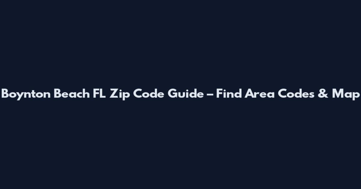 Boynton Beach FL Zip Code Guide – Find Area Codes & Map