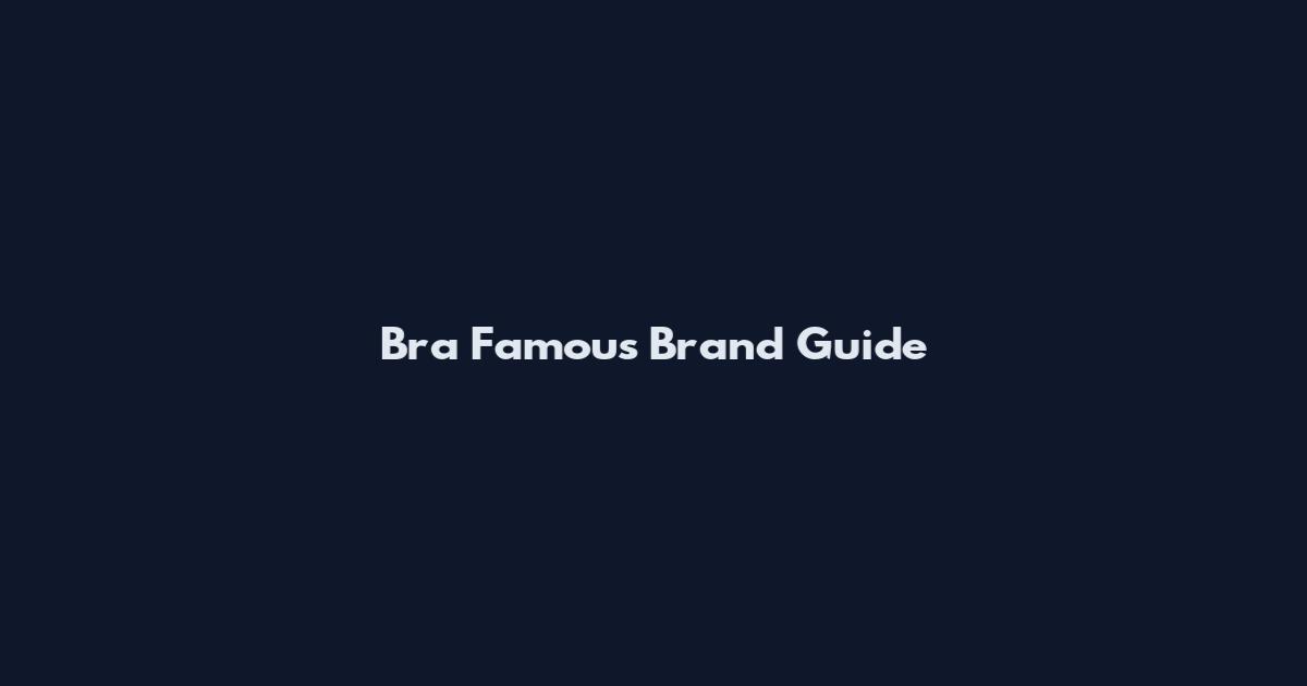 Bra Famous Brand Guide