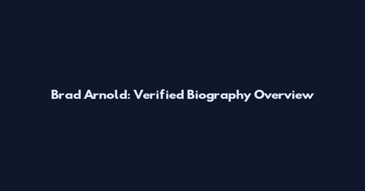 Brad Arnold: Verified Biography Overview