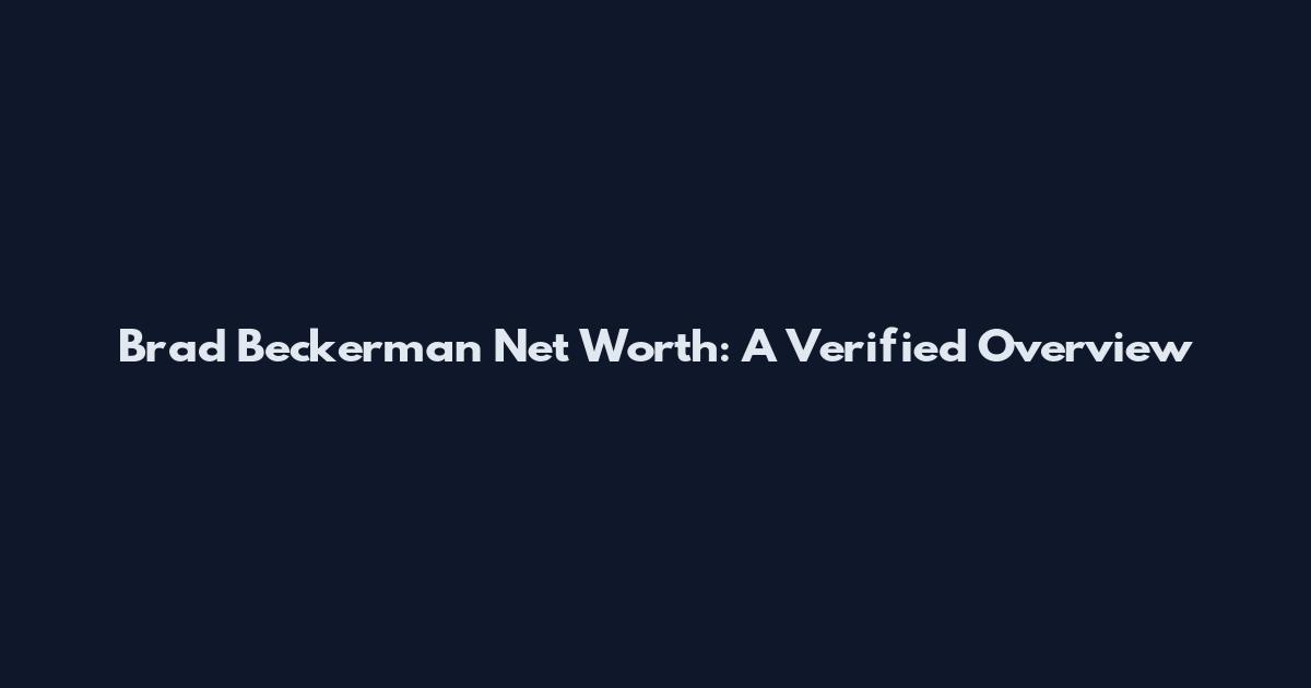 Brad Beckerman Net Worth: A Verified Overview